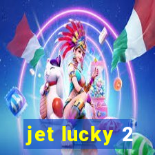 jet lucky 2